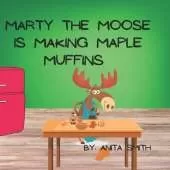 Marty the Moose Is Making Maple Muffins
