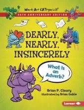 Dearly, Nearly, Insincerely, 20th Anniversary Edition: What Is an Adverb?