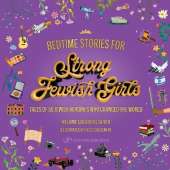 Bedtime Stories for Strong Jewish Girls: Tales of 50 Jewish Heroines Who Changed the World