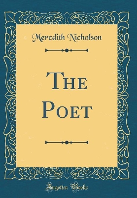 The Poet (Classic Reprint)