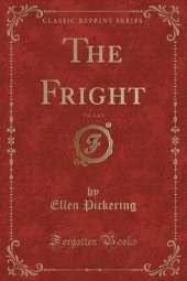 The Fright, Vol. 1 of 3 (Classic Reprint)