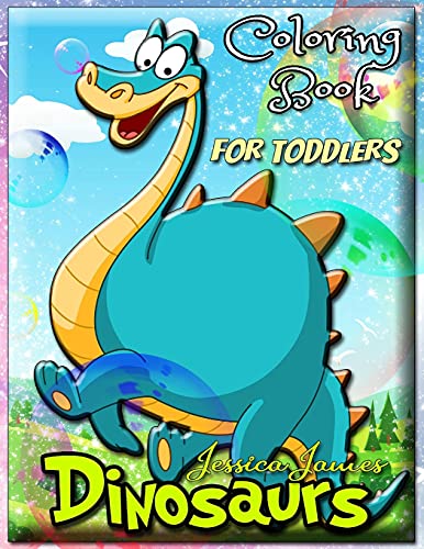 Dinosaurs Coloring Book for Toddlers: Dinosaur Toddler Girl Boy Coloring Book & Cute Dinosaur Coloring Book Baby Boy Girl First Book & Dino Coloring Book Children Coloring Book