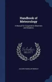 Handbook of Meteorology: A Manual for Cooperative Observers and Students