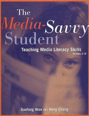 The Media-Savvy Student: Teaching Media Literacy Skills, Grades 2–6
