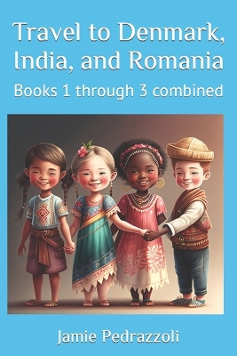 Travel to Denmark, India, and Romania: Books 1 through 3 combined