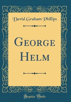 George Helm (Classic Reprint)