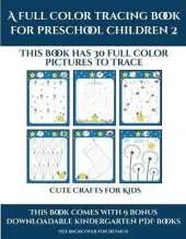 Crafts for Kids (A full color tracing book for preschool children 2): This book has 30 full color pictures for kindergarten children to trace