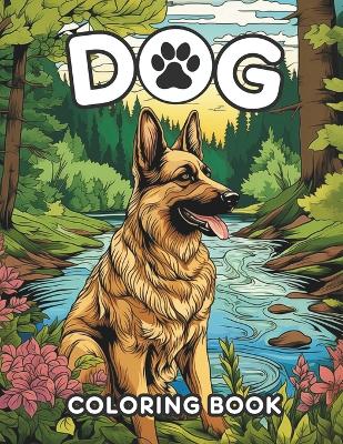 Dog Coloring Book: The Ultimate Anxiety-Busting Coloring Book Suitable for All Ages - Ideal for Thoughtful Gifts and Relaxation!