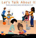 Let's Talk About It: Positive Conversation Starters with Kids from A to Z