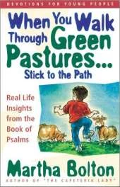 When You Walk through Green Pastures-- Stick to the Path: Devotions on the Book of Psalms