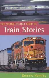 The Young Oxford Book of Train Stories