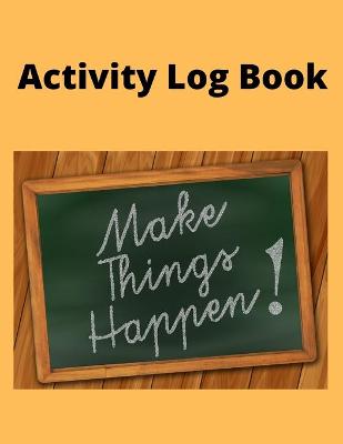 Activity Log Book: Amazing Day-To-Day Diary Logbook of Daily Activities