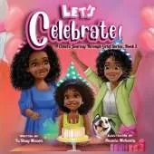 Let's Celebrate!, A Child's Journey Through Grief, Book 3