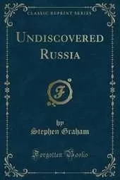 Undiscovered Russia (Classic Reprint)