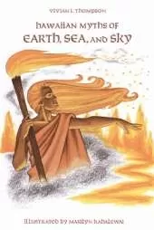 Hawaiian Myths of Earth, Sea and Sky