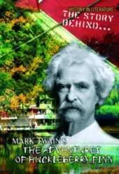 The Story Behind Mark Twain's The Adventures of Huckleberry Finn
