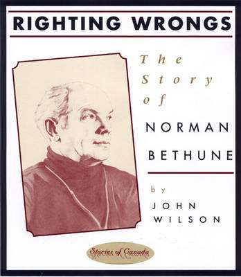 Righting Wrongs: The Story of Norman Bethune