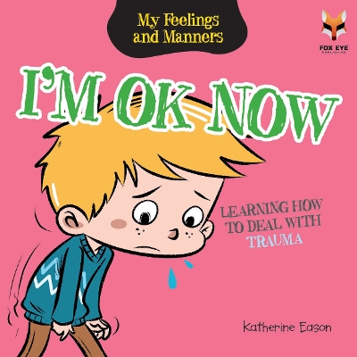 I'm Ok Now! Learning How To Deal With Trauma