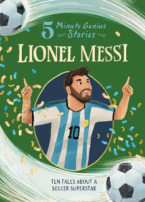 Lionel Messi: 5-Minute Genius Stories