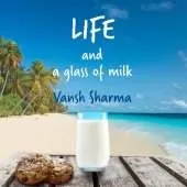 Life and a glass of milk