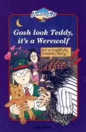 Gosh Look Teddy, It’s a Werewolf
