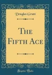 The Fifth Ace (Classic Reprint)