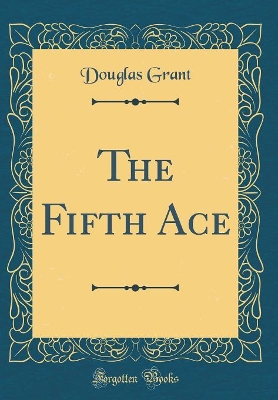 The Fifth Ace (Classic Reprint)