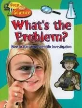 Whats the Problem?: How to Start Your Scientific Investigation