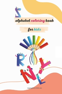 alphabet coloring book: for kids