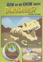 First Graphics Science Mysteries How Do We Know About Dinosaurs? a Fossil Mystery