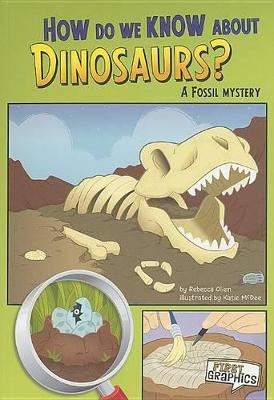 First Graphics Science Mysteries How Do We Know About Dinosaurs? a Fossil Mystery