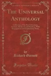 The Universal Anthology, Vol. 24: Collection of the Best Literature, Ancient, Medieval and Modern, With Biographical and Explanatory Notes (Classic Reprint)