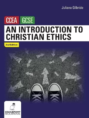 An Introduction to Christian Ethics: Ccea GCSE Religious Studies