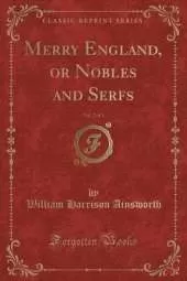 Merry England, or Nobles and Serfs, Vol. 2 of 3 (Classic Reprint)