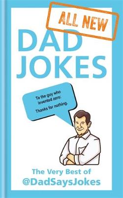 All New Dad Jokes: The Very Best of @DadSaysJokes
