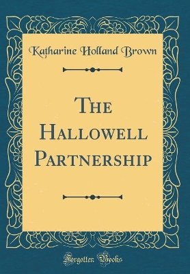 The Hallowell Partnership (Classic Reprint)
