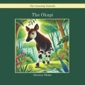 The Okapi: Our Amazing Animals