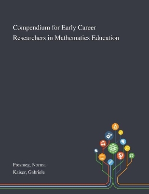 Compendium for Early Career Researchers in Mathematics Education