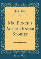 Mr. Punch's After-Dinner Stories (Classic Reprint)