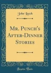 Mr. Punch's After-Dinner Stories (Classic Reprint)