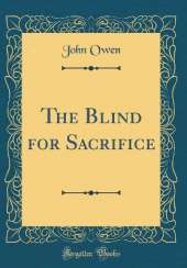 The Blind for Sacrifice (Classic Reprint)