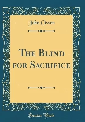 The Blind for Sacrifice (Classic Reprint)