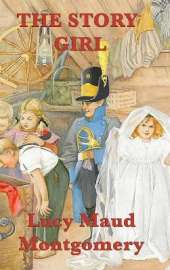 The Story Girl: A Classic Tale of Childhood, Friendship, and Imagination