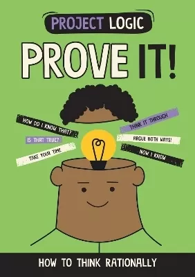 Project Logic: Prove It!: How to Think Rationally