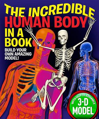 The Incredible Human Body in a Book: Build Your Own Amazing Model!
