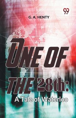 One of the 28th: A Tale of Waterloo