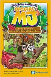 The Rainforest Adventures Of Biogirl Mj: Exploring Our Tropical Rainforests To Solve A Magical Mystery