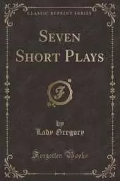 Seven Short Plays (Classic Reprint)