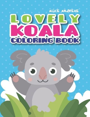 Koala Coloring Book: coloring and activity books for kids ages 4-8