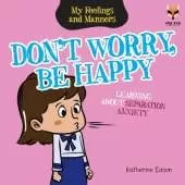 Don't Worry Be Happy! Learning About Separation Anxiety